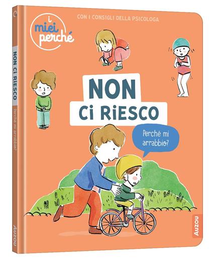 Non ci riesco. Perché mi arrabbio? Ediz. a colori - Pierre Oertel - copertina
