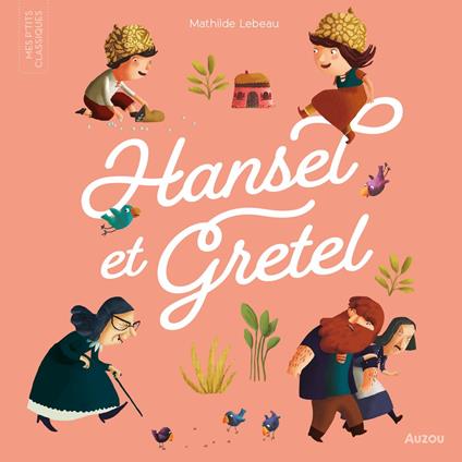 Mes P'tits Classiques - Hansel et Gretel (new)