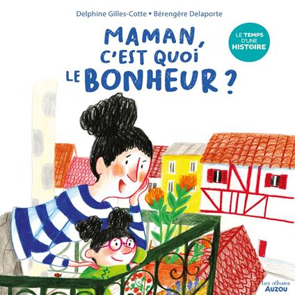 Le temps d'une histoire - Maman, c'est quoi le bonheur ?