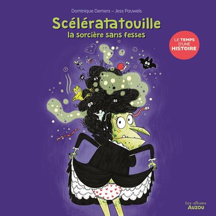 Le temps d'une histoire - Sceleratatouille, la sorcière sans fesse