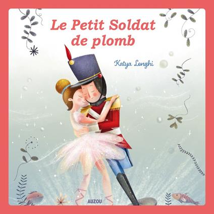 Mes P'tits classiques - Le petit soldat de plomb