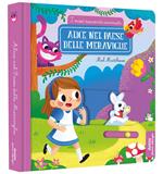 Alice nel paese delle meraviglie. I miei racconti animati. Ediz. illustrata
