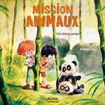 Mission Animaux - Tome 3 - Sos bébés pandas