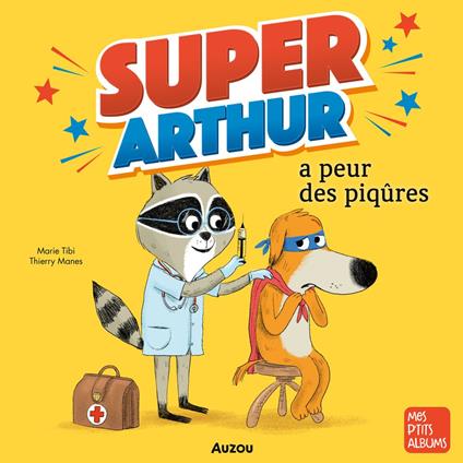 Super-Arthur a peur des piqûres