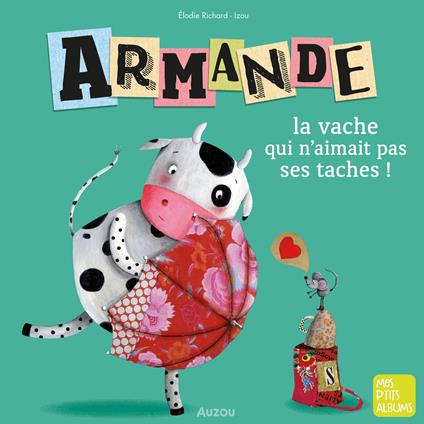 Armande la vache qui n'aimait pas ses taches !