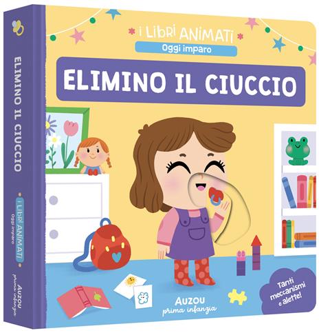 Elimino il ciuccio. Ediz. a colori - copertina