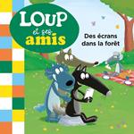 Loup et ses amis - Des écrans dans la forêt