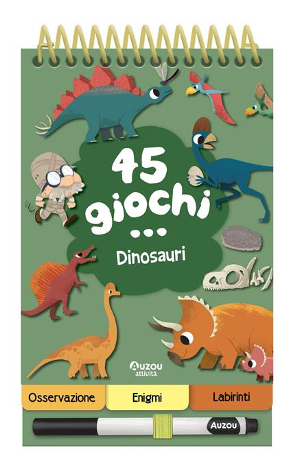 45 giochi... dinosauri. Ediz. a colori. Ediz. a spirale. Con pennarello cancellabile - copertina