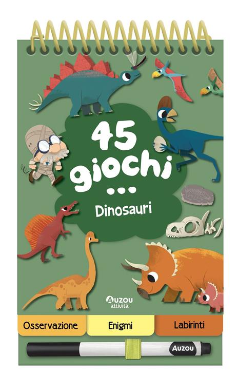 45 giochi... dinosauri. Ediz. a colori. Ediz. a spirale. Con pennarello cancellabile - copertina