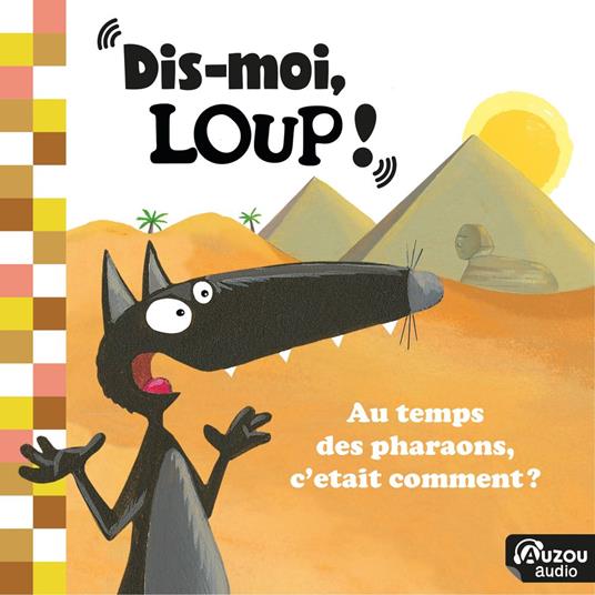 Dis-moi, Loup ! Au temps des pharaons, c'était comment ?