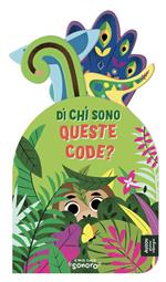 Di chi sono queste code? Il mio cucù sonoro. Ediz. a colori