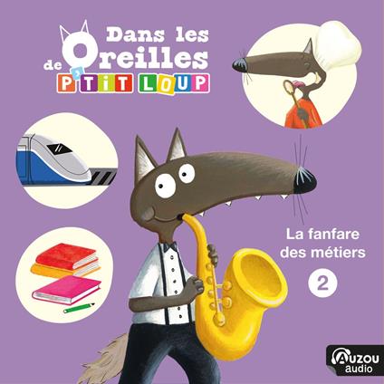 Dans les oreilles de P'tit Loup - La fanfare des métiers 2