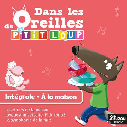 Dans les oreilles de P'tit Loup - Intégrale à la maison