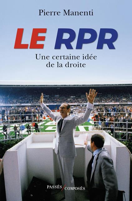 Le RPR : Une certaine idée de la droite