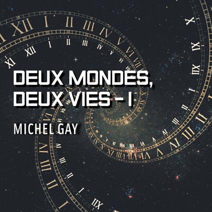 Deux mondes, deux vies, tome 1
