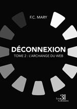 Déconnexion - Tome 2 : L'Archange du Web