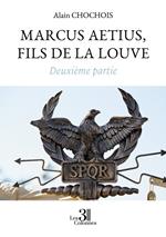 Marcus Aetius, fils de la louve – Deuxième partie