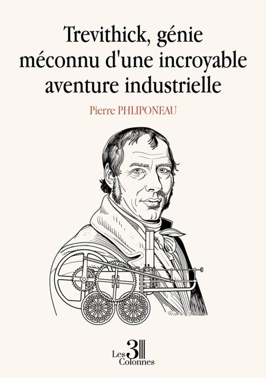 Trevithick, génie méconnu d'une incroyable aventure industrielle