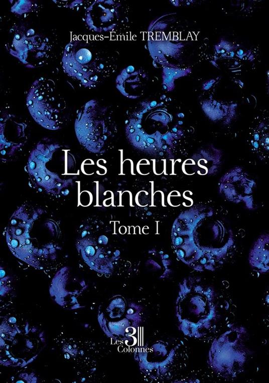 Les heures blanches – Tome I
