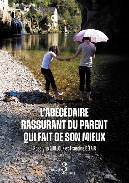 L’abécédaire rassurant du parent qui fait de son mieux