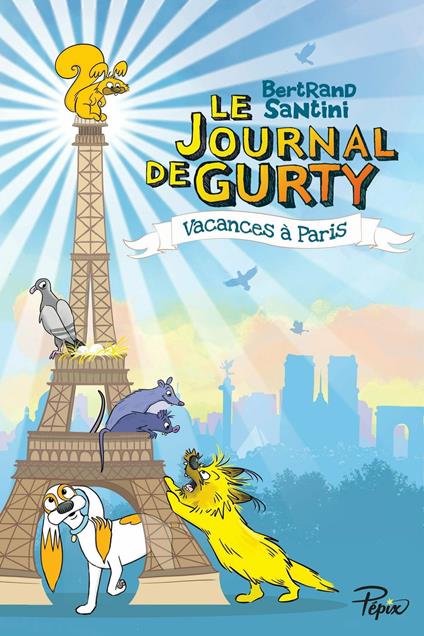 Le Journal de Gurty (Tome 12) - Vacances à Paris - Bertrand Santini - ebook