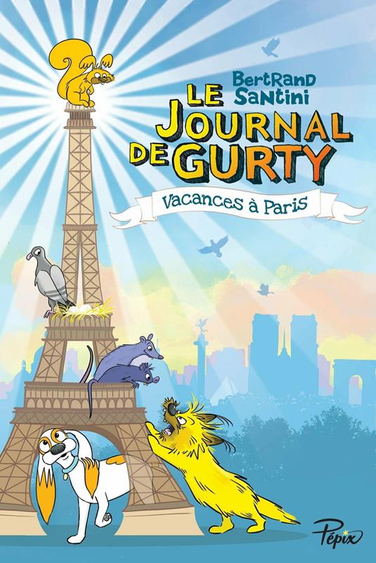 Le Journal de Gurty (Tome 12) - Vacances à Paris - Bertrand Santini - ebook