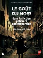 Le gou^t du noir dans la fiction policie`re contemporaine