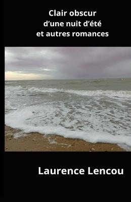 Clair Obscur d'Une Nuit d'Été Et Autres Romances - Laurence Lencou - cover