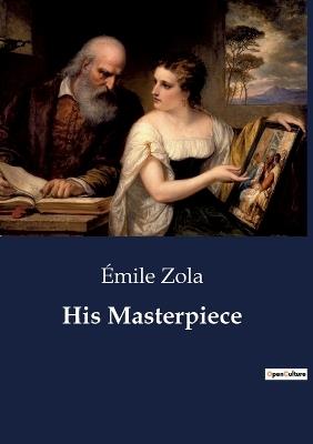 His Masterpiece - Émile Zola - cover