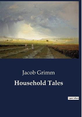 Household Tales - Jacob Grimm - cover