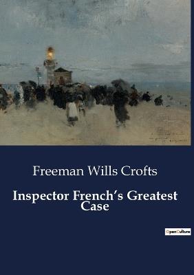 Inspector French's Greatest Case - Freeman Wills Crofts - cover