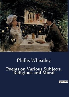 Poems on Various Subjects, Religious and Moral - Phillis Wheatley - cover