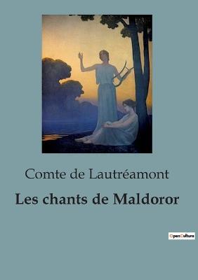 Les chants de Maldoror: Une exploration audacieuse de la poesie surrealiste et du romantisme noir - Comte de Lautreamont - cover