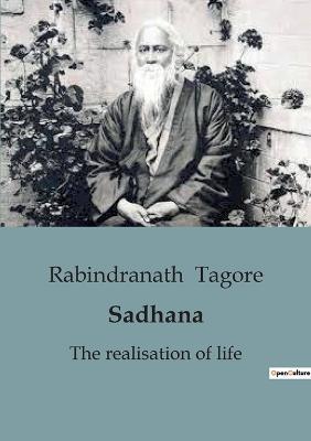 Sadhana: An Enlightening Exploration of Spiritual Awakening and Self-Realization - Rabindranath Tagore - cover
