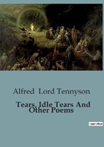 Tears, Idle Tears And Other Poems