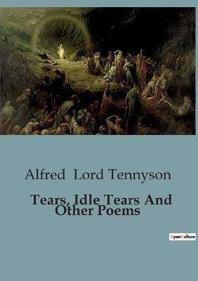 Tears, Idle Tears And Other Poems - Alfred Lord Tennyson - cover