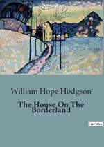 The House On The Borderland: An Evocative Blend of Horror, Science Fiction, and Cosmic Dread.