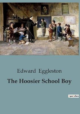 The Hoosier School Boy - Edward Eggleston - cover