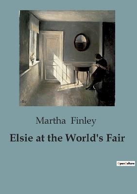 Elsie at the World's Fair - Martha Finley - cover