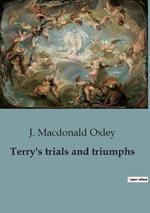 Terry's trials and triumphs