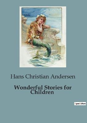 Wonderful Stories for Children - Hans Christian Andersen - cover