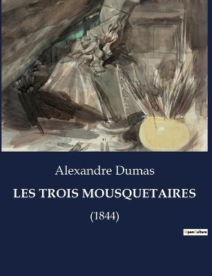 Les Trois Mousquetaires: (1844) - Alexandre Dumas - cover