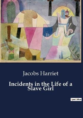 Incidents in the Life of a Slave Girl - Jacobs Harriet - cover
