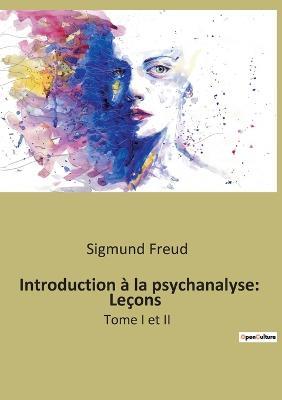 Introduction à la psychanalyse: Leçons: Tome I et II - Sigmund Freud - cover