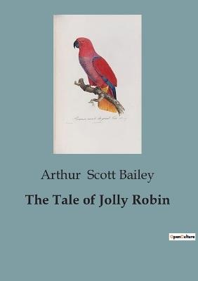 The Tale of Jolly Robin - Arthur Scott Bailey - cover