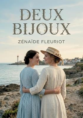 Deux bijoux: L'histoire de deux jeunes filles et des défis qu'elles rencontrent, dans un récit plein de charme et de moralité. - Zénaïde Fleuriot - cover