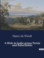 A Ride to India across Persia and Baluchist?n