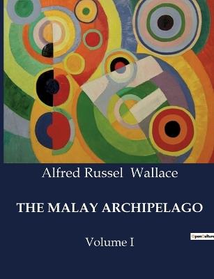 The Malay Archipelago: Volume I - Alfred Russel Wallace - cover