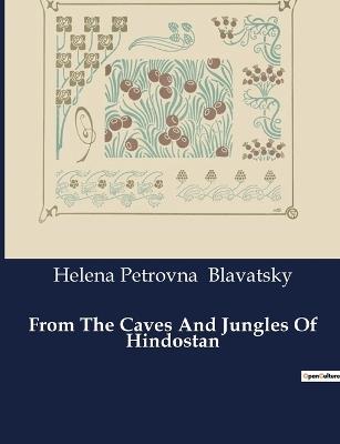 From The Caves And Jungles Of Hindostan - Helena Petrovna Blavatsky - cover