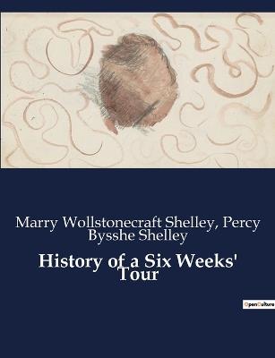History of a Six Weeks' Tour - Marry Wollstonecraft Shelley,Percy Bysshe Shelley - cover
